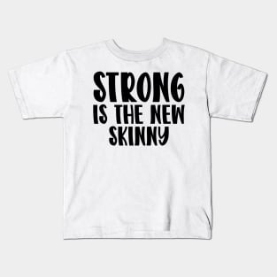 Strong Is The New Skinny Kids T-Shirt